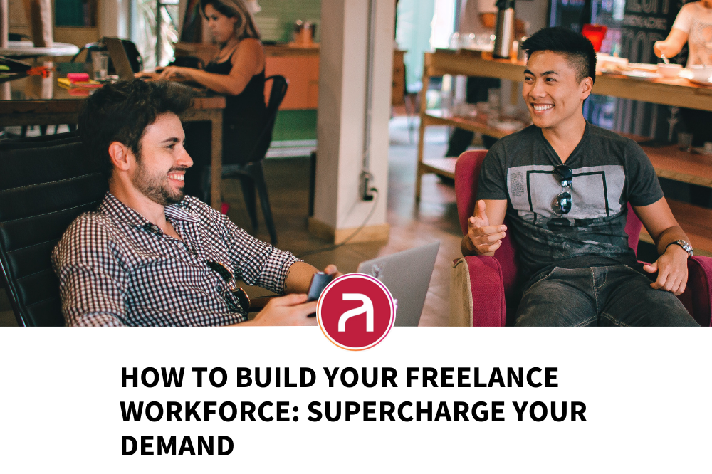 How to Build Your Freelance Workforce: Supercharge Your Demand