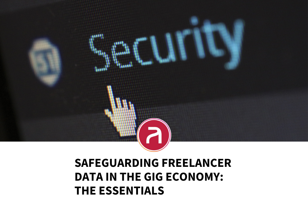 Safeguarding Freelancer Data in the Gig Economy: The Essentials