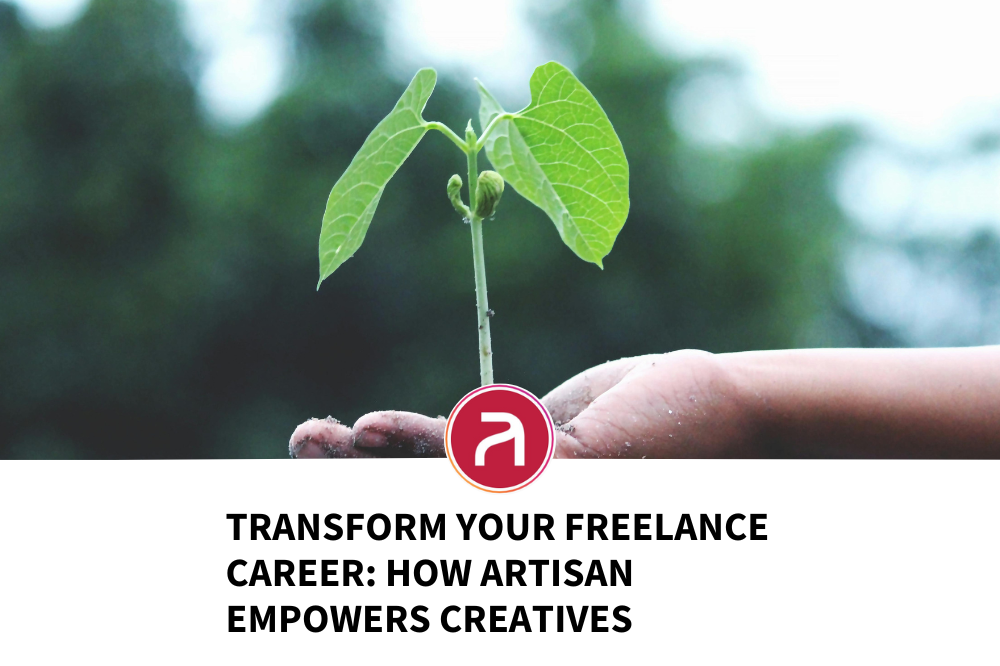 Transform Your Freelance Career: How Artisan Empowers Creatives to Achieve Their Goals