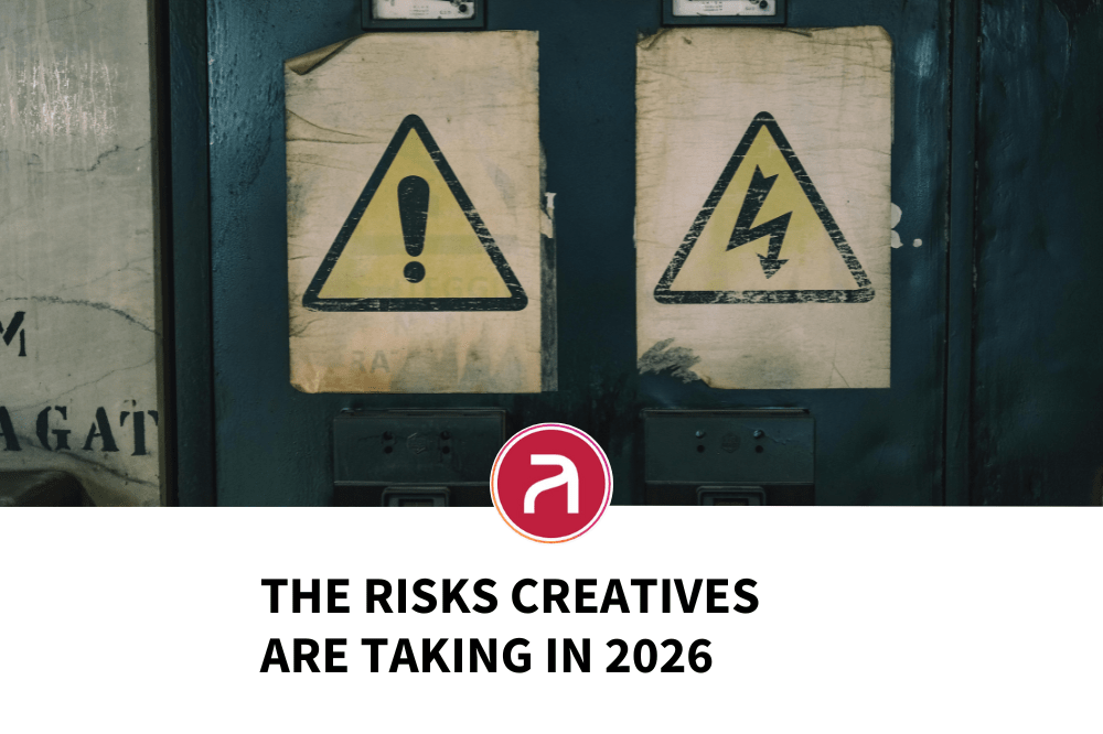The Risks Creatives Are Taking in 2026