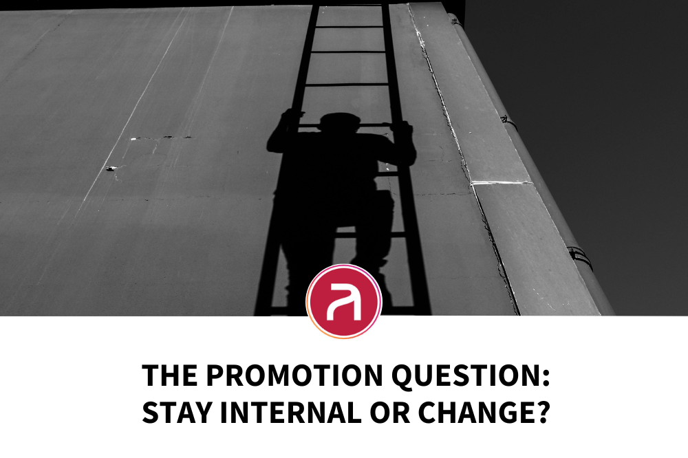 The Promotion Question: Stay Internal or Change?