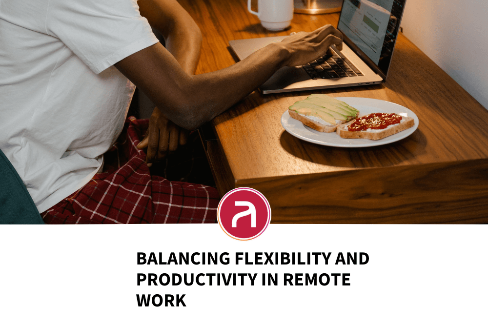 Balancing Flexibility and Productivity in Remote Work