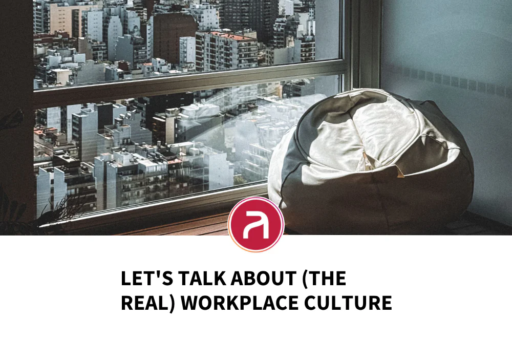 Let’s Talk About (The Real) Workplace Culture
